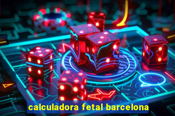 calculadora fetal barcelona